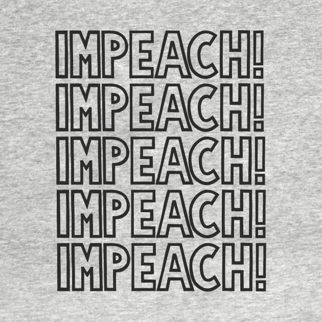 IMPEACH! (Monochrome) by SignsOfResistance